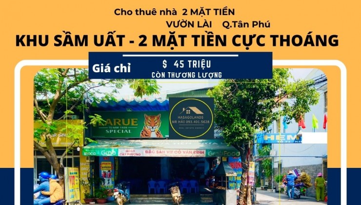 Cho thuê nhà 2 MẶT TIỀN Vườn Lài 136m2, 45 triệu - ngang 8M - Khu SẦM UẤT